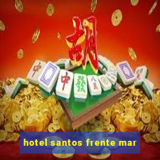 hotel santos frente mar